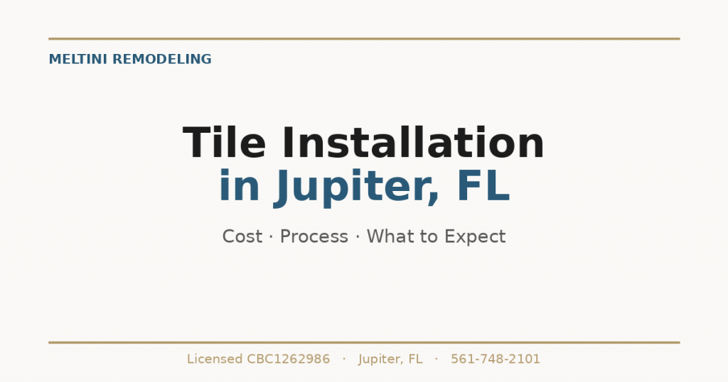 Tile Installation in Jupiter, FL - Meltini Remodeling